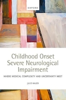 Childhood Onset Severe Neurological Impairment: Where medical complexity and uncertainty meet | اختلالات عصبی شدید با شروع دوران کودکی: جایی که پیچیدگی و عدم اطمینان پزشکی به هم می رسند