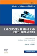 Laboratory Testing and Health Disparities, An Issue of the Clinics in Laboratory Medicine | تست های آزمایشگاهی و نابرابری های بهداشتی، مسئله ای از کلینیک ها در پزشکی آزمایشگاهی