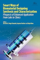 Smart Ways of Biomaterial Designing Synthesis and Characterization: Prospects of Enhanced Application from Labs to Clinics | روش های هوشمند طراحی بیومتریال سنتز و خصوصیات: چشم انداز کاربرد پیشرفته از آزمایشگاه ها تا کلینیک ها