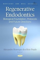 Regenerative Endodontics: Biological Foundation, Protocols and Future Directions | ریشه های ترمیمی: بنیاد بیولوژیکی، پروتکل ها و مسیرهای آینده