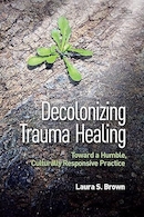 Decolonizing Trauma Healing: Toward a Humble, Culturally Responsive Practice | درمان تروما استعمارزدایی: به سوی یک عمل فروتنانه و فرهنگی پاسخگو