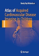 Atlas of Acquired Cardiovascular Disease Imaging in Children 1st ed | اطلس تصویربرداری بیماری های قلبی عروقی اکتسابی در کودکان ویرایش اول