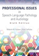Professional Issues in Speech-Language Pathology and Audiology, Sixth Edition | مسائل حرفه ای در آسیب شناسی گفتار و زبان و شنوایی شناسی، ویرایش ششم