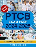 PTCB Exam Prep 2024-2025: Pharmacy Technician Mastery | The Ultimate Guide to Acing the PTCB Exam with Proven Strategies, Q&A and Practice Tests | آمادگی آزمون PTCB 2024-2025: تسلط تکنسین داروسازی