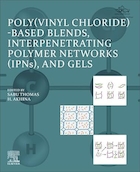 Poly(vinyl chloride)-based Blends, Interpenetrating Polymer Networks (IPNs), and Gels 1st Edition | مخلوط های مبتنی بر پلی (وینیل کلراید)، شبکه های پلیمری متقابل (IPN) و ژل ها نسخه اول