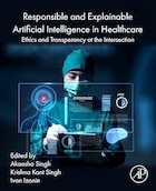 Responsible and Explainable Artificial Intelligence in Healthcare: Ethics and Transparency at the Intersection (Advanced Topics in Biomaterials) 1st Edition | هوش مصنوعی مسئول و قابل توضیح در مراقبت های بهداشتی: اخلاق و شفافیت در تقاطع (موضوعات پیشرفته در بیومواد) ویرایش اول
