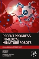 Recent Progress in Medical Miniature Robots: from Bench to Bedside 1st Edition | پیشرفت های اخیر در ربات های مینیاتوری پزشکی: نسخه اول از نیمکت تا کنار تخت