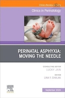 Perinatal Asphyxia: Moving the Needle, An Issue of Clinics in Perinatology | آسفیکسی پری ناتال: حرکت سوزن، موضوع کلینیک ها در پریناتولوژی