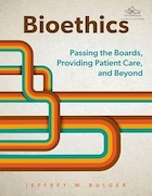 Bioethics: Passing the Boards, Providing Patient Care, and Beyond | اخلاق زیستی: عبور از هیئت ها، ارائه مراقبت از بیمار، و فراتر از آن