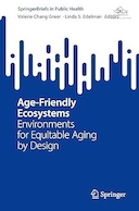 Age-Friendly Ecosystems: Environments for Equitable Aging by Design | اکوسیستم های سازگار با سن: محیط هایی برای پیری عادلانه با طراحی