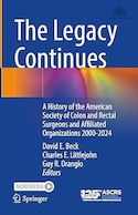 The Legacy Continues: A History of the American Society of Colon and Rectal Surgeons and Affiliated Organizations 2000-2024 | میراث ادامه دارد: تاریخچه انجمن آمریکایی جراحان کولون و رکتوم و سازمان های وابسته 2000-2024