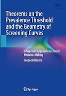 Theorems on the Prevalence Threshold and the Geometry of Screening Curves: A Bayesian Approach to Clinical Decision-Maki: A Bayesian Approach to Clinical Decision-Making | قضایای آستانه شیوع و هندسه منحنی های غربالگری: رویکرد بیزی به تصمیم گیری بالینی-ماکی: رویکرد بیزی به تصمیم گیری بالینی