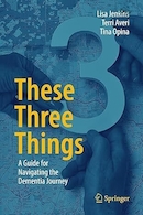 These Three Things: A Guide for Navigating the Dementia Journey | این سه چیز: راهنمایی برای پیمایش در سفر زوال عقل
