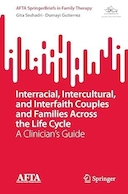 Interracial, Intercultural, and Interfaith Couples and Families Across the Life Cycle: A Clinician’s Guide (AFTA SpringerBriefs in Family Therapy) | زوج ها و خانواده های بین نژادی، بین فرهنگی و بین ادیانی در سراسر چرخه زندگی: راهنمای پزشک (آفتا اسپرینگر مختصری در خانواده درمانی)