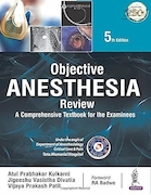 OBJECTIVE ANESTHESIA REVIEW: A COMPREHENSIVE TEXTBOOK FOR THE EXAMINEEs 5th Edition | بررسی هدف بیهوشی: کتاب درسی جامع برای امتحان شوندگان ویرایش پنجم