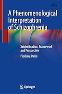 A Phenomenological Interpretation of Schizophrenia: Subjectivation, Framework and Perspective | تفسیر پدیدارشناختی اسکیزوفرنی: ذهنیت، چارچوب و دیدگاه