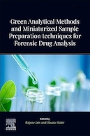 Green Analytical Methods and Miniaturized Sample Preparation techniques for Forensic Drug Analysis 1st Edition | روش های تحلیلی سبز و تکنیک های آماده سازی نمونه کوچک برای تجزیه و تحلیل مواد مخدر قانونی ویرایش اول