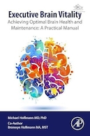 Executive Brain Vitality: Achieving Optimal Brain Health and Maintenance: A Practical Manual | سرزندگی مغز اجرایی: دستیابی به سلامت و نگهداری بهینه مغز: یک راهنمای عملی