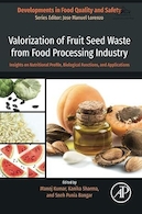 Valorization of Fruit Seed Waste from Food Processing Industry: Insights on Nutritional Profile, Biological Functions, and Applications | ارزش گذاری ضایعات بذر میوه از صنایع فرآوری مواد غذایی: بینش هایی در مورد مشخصات تغذیه ای، عملکردهای بیولوژیکی، و کاربردها