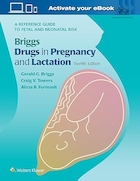 Briggs Drugs in Pregnancy and Lactation: A Reference Guide to Fetal and Neonatal Risk Twelfth Edition | داروهای بریگز در بارداری و شیردهی: راهنمای مرجع برای خطر جنین و نوزاد ویرایش دوازدهم