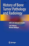History of Bone Tumor Pathology and Radiology: with Lent Johnson's Insights | تاریخچه آسیب شناسی و رادیولوژی تومور استخوان: با بینش لنت جانسون