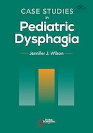 Case Studies in Pediatric Dysphagia First Edition | مطالعات موردی در دیسفاژی کودکان ویرایش اول