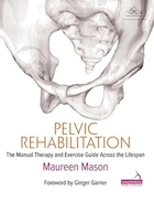 Pelvic Rehabilitation: The Manual Therapy and Exercise Guide Across the Lifespan 1st Edition | توانبخشی لگن: درمان دستی و راهنمای ورزش در سراسر طول عمر نسخه 1