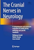 The Cranial Nerves in Neurology: A comprehensive and systematic evaluation of cranial nerves, pathology and specific conditions 1st ed | اعصاب جمجمه ای در نورولوژی: ارزیابی جامع و سیستماتیک اعصاب جمجمه، آسیب شناسی و شرایط خاص ویرایش اول