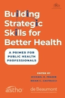Building Strategic Skills for Better Health: A Primer for Public Health Professionals | ایجاد مهارت های استراتژیک برای سلامتی بهتر: مقدمه ای برای متخصصان بهداشت عمومی