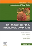 Biologics in Allergic/Immunologic Conditions, An Issue of Immunology and Allergy Clinics of North America | بیولوژیک در شرایط آلرژیک/ایمونولوژیک، شماره ای از کلینیک های ایمونولوژی و آلرژی آمریکای شمالی