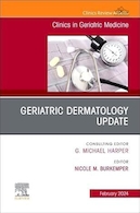 Geriatric Dermatology Update, An Issue of Clinics in Geriatric Medicine | به روز رسانی پوست سالمندان، یک شماره از کلینیک ها در طب سالمندان