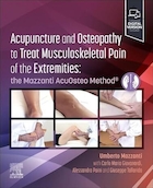 Acupuncture and Osteopathy to Treat Musculoskeletal Pain of the Extremities: the Mazzanti AcuOsteo Method® 1st Edition | طب سوزنی و استئوپاتی برای درمان درد اسکلتی عضلانی اندام ها: روش Mazzanti AcuOsteo® نسخه اول
