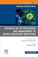 Advances in the Prevention and Management of Device-Associated Infections, An Issue of Infectious Disease Clinics of North America | پیشرفت ها در پیشگیری و مدیریت عفونت های مرتبط با دستگاه، شماره کلینیک های بیماری های عفونی آمریکای شمالی