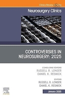 Controversies in Neurosurgery: 2025, An Issue of Neurosurgery Clinics of North America: Controversies in Neurosurgery: 2025 | بحث و جدل در جراحی مغز و اعصاب: 2025، موضوع کلینیک های جراحی مغز و اعصاب آمریکای شمالی: بحث و جدل در جراحی مغز و اعصاب: 2025