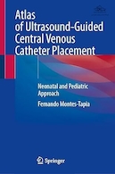 Atlas of Ultrasound-Guided Central Venous Catheter Placement: Neonatal and Pediatric Approach | اطلس قرار دادن کاتتر ورید مرکزی با هدایت اولتراسوند: رویکرد نوزادان و کودکان