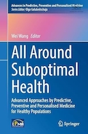 All Around Suboptimal Health: Advanced Approaches by Predictive, Preventive and Personalised Medicine for Healthy Populations | همه چیز در مورد سلامت کمتر از حد مطلوب: رویکردهای پیشرفته توسط پزشکی پیش بینی کننده، پیشگیرانه و شخصی برای جمعیت سالم