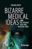 Bizarre Medical Ideas: ... and the Strange Men Who Invented Them | ایده های عجیب پزشکی: ... و مردان عجیبی که آنها را اختراع کردند