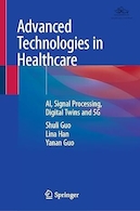 Advanced Technologies in Healthcare: AI, Signal Processing, Digital Twins and 5G | فناوری های پیشرفته در مراقبت های بهداشتی: هوش مصنوعی، پردازش سیگنال، دوقلوهای دیجیتال و 5G