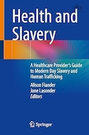 Health and Slavery: A Healthcare Provider's Guide to Modern Day Slavery and Human Trafficking | سلامت و برده داری: راهنمای ارائه دهنده مراقبت های بهداشتی برای برده داری مدرن و قاچاق انسان
