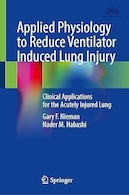 Applied Physiology to Reduce Ventilator Induced Lung Injury: Clinical Applications for the Acutely Injured Lung | فیزیولوژی کاربردی برای کاهش آسیب ریه ناشی از ونتیلاتور: کاربردهای بالینی برای ریه آسیب دیده حاد