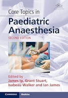 Core Topics in Paediatric Anaesthesia 2nd Edition | موضوعات اصلی در بیهوشی کودکان ویرایش دوم