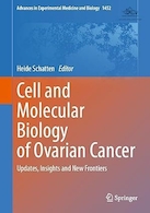 Cell and Molecular Biology of Ovarian Cancer: Updates, Insights and New Frontiers | زیست شناسی سلولی و مولکولی سرطان تخمدان: به روز رسانی ها، بینش ها و مرزهای جدید
