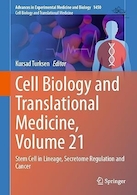 Cell Biology and Translational Medicine, Volume 21: Stem Cell in Lineage, Secretome Regulation and Cancer | زیست شناسی سلولی و طب ترجمه، جلد 21: سلول های بنیادی در نسب، تنظیم ترشحات و سرطان