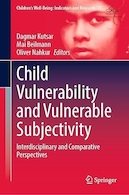 Child Vulnerability and Vulnerable Subjectivity: Interdisciplinary and Comparative Perspectives | آسیب پذیری کودک و ذهنیت آسیب پذیر: دیدگاه های میان رشته ای و مقایسه ای