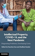 Intellectual Property, COVID-19 and the Next Pandemic: Diagnosing Problems, Developing Cures | مالکیت فکری، کووید-19 و همه گیری بعدی: تشخیص مشکلات، توسعه درمان