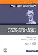 Updates in Head & Neck Microvascular Surgery, An Issue of Facial Plastic Surgery Clinics of North America | به روز رسانی در جراحی میکروواسکولار سر و گردن، شماره کلینیک های جراحی پلاستیک صورت آمریکای شمالی