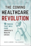 The Coming Healthcare Revolution: 10 Forces that Will Cure America's Health Crisis 1st Edition | انقلاب آینده مراقبت های بهداشتی: 10 نیرویی که بحران سلامت آمریکا را درمان خواهند کرد ویرایش اول
