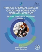 Physico-Chemical Aspects of Dosage Forms and Biopharmaceutics: Recent and Future Trends in Pharmaceutics, Volume 2 1st Edition | جنبه های فیزیکی و شیمیایی اشکال دارویی و بیوداروسازی: روندهای اخیر و آینده در داروسازی، جلد 2، چاپ اول