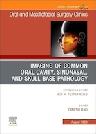Imaging of Common Oral Cavity, Sinonasal, and Skull Base Pathology, An Issue of Oral and Maxillofacial Surgery Clinics of North America | تصویربرداری از آسیب شناسی حفره دهان مشترک، سینوازال و قاعده جمجمه، یک شماره از کلینیک های جراحی دهان و فک و صورت آمریکای شمالی