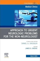 Approach to Urgent Neurologic Problems for the Non-neurologist, An Issue of Medical Clinics of North America | رویکردی به مشکلات عصبی فوری برای غیر متخصصان مغز و اعصاب، مسئله ای از کلینیک های پزشکی آمریکای شمالی